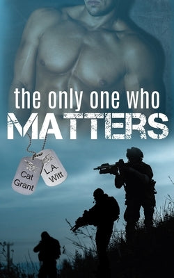 The Only One Who Matters by Grant, Cat
