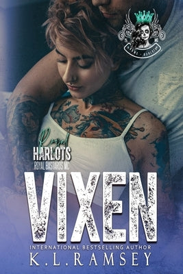 Vixen: Royal Harlots, MC, RBMC, Biker Chicks, Alpha Women, Tough Women, Enemies to Lovers by Ramsey, K. L.