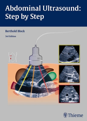 Abdominal Ultrasound: Step by Step by Block, Berthold