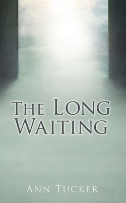 The Long Waiting by Tucker, Ann
