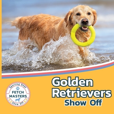 Golden Retrievers Show Off by Lakes, Sabrina