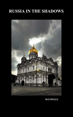 Russia in the Shadows (Hardback) by Wells, H. G.