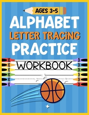 Alphabet Letter Tracing Practice Workbook Ages 3-5: Kids Activity Book to Learn and Write ABC's by Romero, Christina
