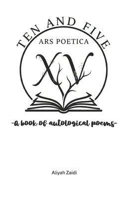 Ten and Five: Ars Poetica by Zaidi, Aliyah