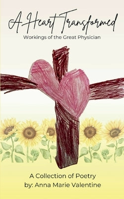 A Heart Transformed by Valentine, Anna Marie
