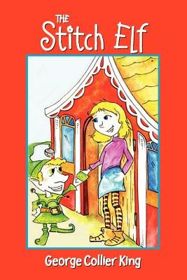 The Stitch Elf by King, George Collier