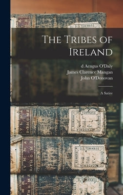 The Tribes of Ireland: a Satire by O'Daly, Aengus D. 1617