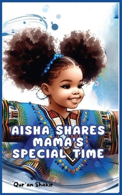 Aisha Shares Mama's Special Day by Shakir, Qur'an