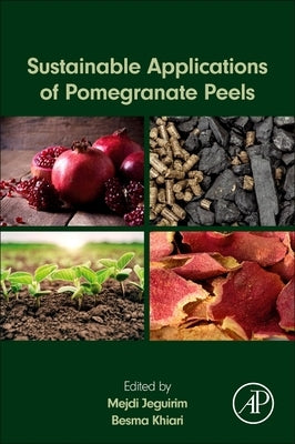 Sustainable Applications of Pomegranate Peels by Jeguirim, Mejdi