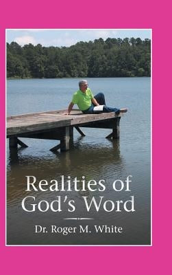 Realities of God's Word by White, Roger M.