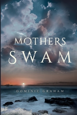 Mothers Swam by Graham, Dominic