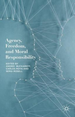 Agency, Freedom, and Moral Responsibility by Buckareff, Andrei