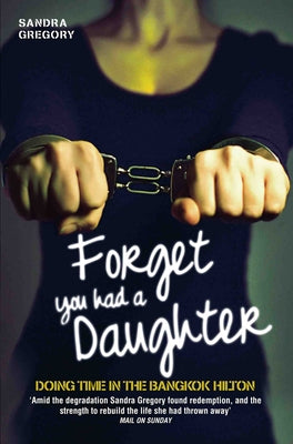 Forget You Had a Daughter by Gregory, Sandra