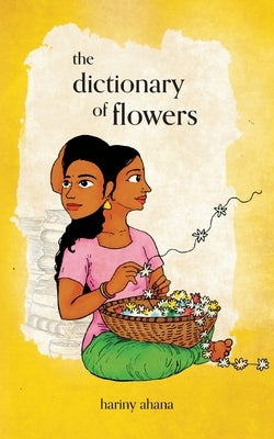 The Dictionary of Flowers by Ahana, Hariny