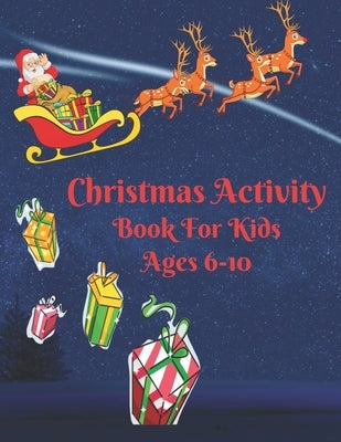 Christmas Activity Book For Kids Ages 6-10: Keep Your Kids Active And Happy During The Holiday Season With This Fun Book Filled With Pages For Colorin by Pink Frog Publishing