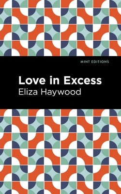 Love in Excess by Haywood, Eliza