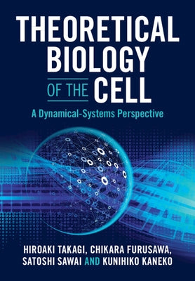 Theoretical Biology of the Cell by Takagi, Hiroaki