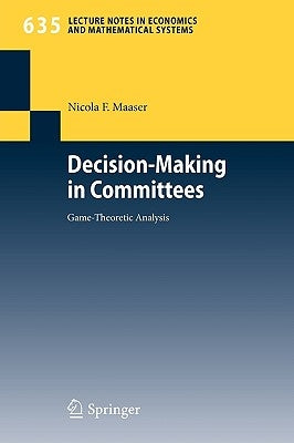 Decision-Making in Committees: Game-Theoretic Analysis by Maaser, Nicola Friederike