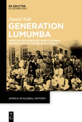 The Lumumba Generation by Tödt, Daniel