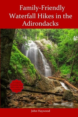 Family Friendly Waterfall Hikes in the Adirondacks by Haywood, John