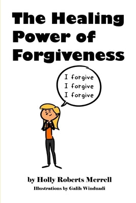The Healing Power Of Forgiveness by Winduadi, Galih