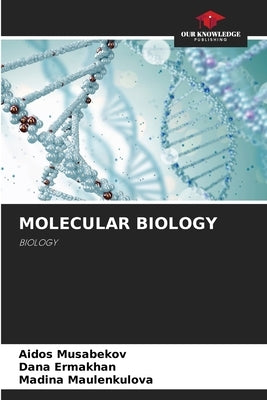 Molecular Biology by Musabekov, Aidos