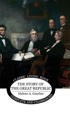 The Story of the Great Republic by Guerber, Helene a.