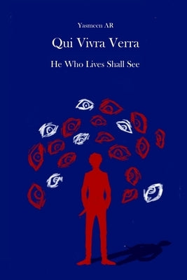 Qui Vivra Verra: He Who Lives Shall See by Ar, Yasmeen