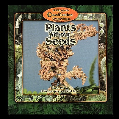 Plants Without Seeds by Pascoe, Elaine