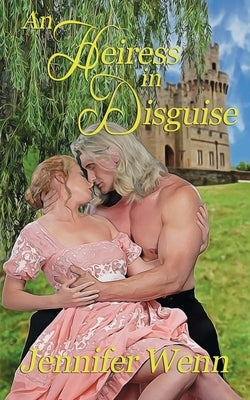 An Heiress in Disguise by Wenn, Jennifer