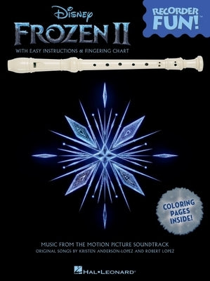 Frozen 2 - Recorder Fun! Songbook with Easy Instructions, Song Arrangements, and Coloring Pages by Lopez, Robert