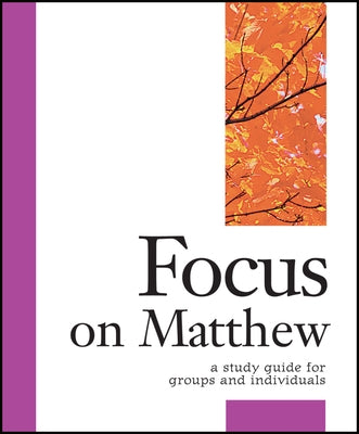 Focus on Matthew: A Study Guide for Groups and Individuals by DeVries, Dirk