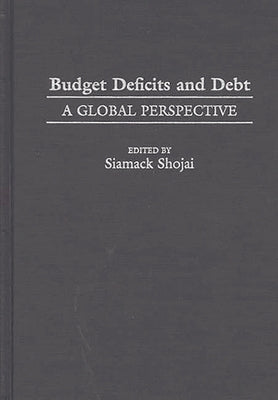 Budget Deficits and Debt: A Global Perspective by Shojai, Siamack