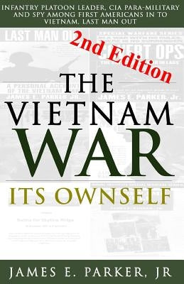 The Vietnam War Its Ownself by Parker Jr, James E.