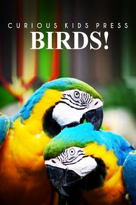 Birds! - Curious Kids Pess: (Picture book, Children's book about animals, Animal books for kids 5-7) by Press, Curious Kids
