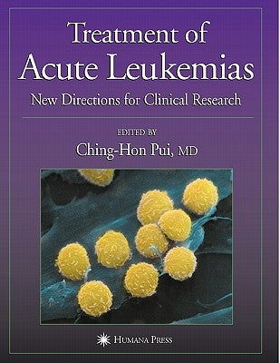Treatment of Acute Leukemias: New Directions for Clinical Research by Pui, Ching-Hon