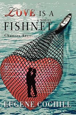 Love Is a Fishnet: Chances Are ... by Coghill, Eugene