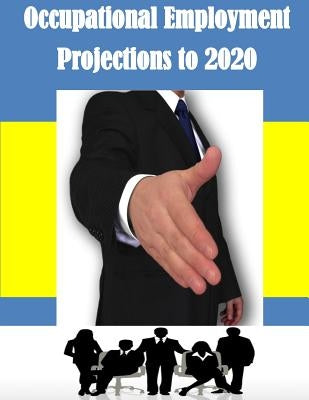 Occupational Employment Projections to 2020 by Department of Labor