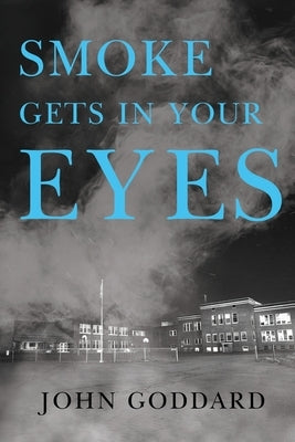 Smoke Gets in Your Eyes by Goddard, John