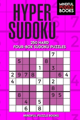 Hyper Sudoku: 250 Hard Four-Box Sudoku Puzzles by Mindful Puzzle Books