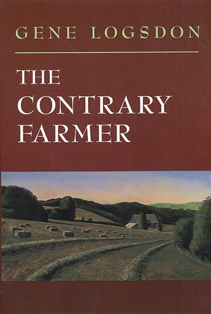 The Contrary Farmer by Logsdon, Gene