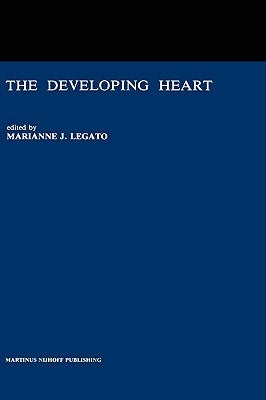 The Developing Heart: Clinical Implications of Its Molecular Biology and Physiology by Legato, Marianne J.