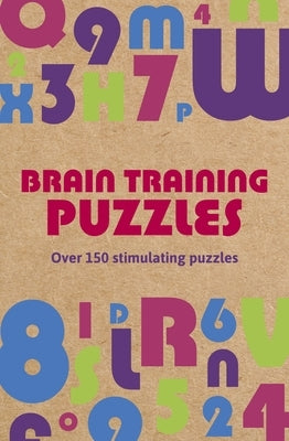 Brain Training Puzzles: Over 150 Stimulating Puzzles by Saunders, Eric