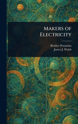 Makers of Electricity by Potamian, Brother