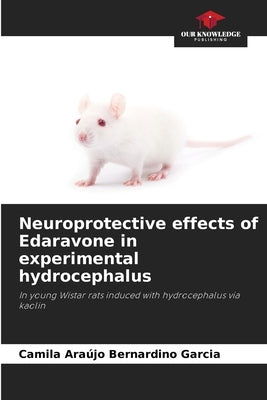 Neuroprotective effects of Edaravone in experimental hydrocephalus by Garcia, Camila Araújo Bernardino
