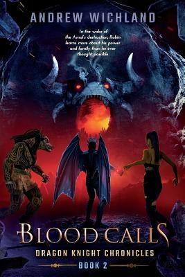 Dragon Knight Chronicles Book 2: Blood Calls by Wichland, Andrew