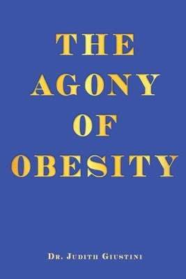 The Agony of Obesity by Dr Judith Giustini