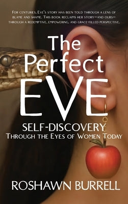 The Perfect Eve: Self Discovery Through the Eyes of Women Today by Burrell, Roshawn