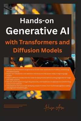 Hands-on Generative AI with Transformers and Diffusion Models by Ara, Husn