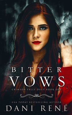 Bitter Vows: A Twisted Arranged Marriage Romance by René, Dani